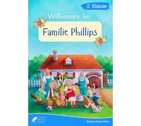 Lesebuch 2. Klasse - Willkommen bei Familie Phillips: Eine wunderschöne Geschichte über den Zusammenhalt einer Großfamilie zum Selberlesen für Kinder ab 7 Jahren (Erstlesebuch 2. Klasse)