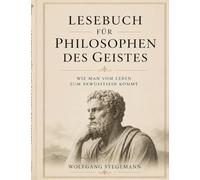 Lesebuch für Philosophen des Geistes: Wie man vom Leben zum Bewusstsein kommt.