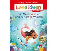 Leselöwen 1. Klasse - Das Meermädchen und der große Wunsch: Die Nr. 1 für den Lesestart - Mit Leselernschrift ABeZeh - Erstlesebuch für Kinder ab 6 Jahren
