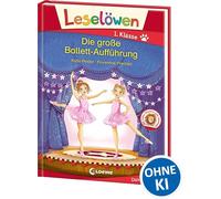 Leselöwen 1. Klasse - Die große Ballett-Aufführung: Kinderbuch für Erstleser ab 6 Jahre