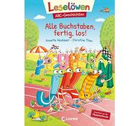 Leselöwen ABC-Geschichten - Alle Buchstaben, fertig, los!: Orientiert an der Fibelmethode - ABC lernen mit Geschichten und Bildern