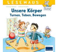LESEMAUS 179: Unsere Körper - Turnen, Toben, Bewegen: Kindgerechtes Sachwissen von Kopf uß | Erstes Sachwissen ab 3 Jahren rund um den Körper | Alles Wichtige über Sport und Bewegung