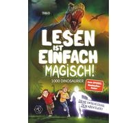 Lesen ist einfach magisch - 1000 Dinosaurier: Interaktives Buch ab 8 Jahre für Jungen + Mädchen. DU ENTSCHEIDEST SELBST. Große Schrift, einfache Sätze, kurze Kapitel. Leicht lesbar - und spannend.