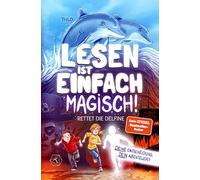 Lesen ist einfach magisch - Rettet die Delfine: Interaktives Buch ab 8 Jahre für Jungen + Mädchen. DU ENTSCHEIDEST SELBST. Große Schrift, einfache Sätze, kurze Kapitel. Leicht lesbar - und spannend.