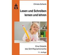 Lesen und Schreiben lernen und lehren: Eine Didaktik des Schriftspracherwerbs