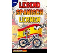 LESEND SPANISCH LERNEN - SPORT: 20 spanische Kurzgeschichten rund um den Sport | Mit deutscher Zusammenfassung | Mittelstufe (B1-B2)