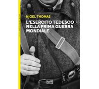 L'esercito tedesco nella prima guerra mondiale 1914-1918 (Biblioteca di arte militare)