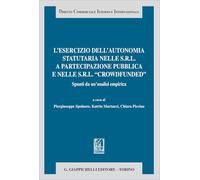 L'esercizio dell'autonomia statutaria nelle s.r.l. a partecipazione pubblica e nelle s.r.l. «crowdfunded». Spunti da un'analisi empirica (Diritto commerciale interno e internazionale)