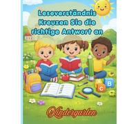 Leseverständnis - Richtige Antwort auswählen (Kindergarten) 100 kurze Texte mit Multiple-Choice-Fragen für Kinder: Lesen und Textverständnis - 100 ... - Vorschule (MS/GS) Anfang der 1. Klasse