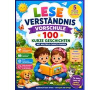 Leseverständnis - Vorschule: 100 kurze Geschichten mit Multiple-Choice-Fragen für einen erfolgreichen Lesestart (Leseverständnis 1a6. Klasse)