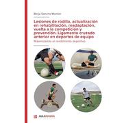 Lesiones de rodilla, actualización en rehabilitación, readaptación, vuelta a la competición y prevención. Ligamento cruzado anterior en deportes de equipo.