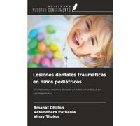 Lesiones dentales traumáticas en niños pediátricos: Traumatismos y lesiones dentales en niños: Un enfoque de odontopediatría