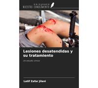 Lesiones desatendidas y su tratamiento: Un estudio clínico