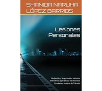 Lesiones Personales: Mediación y Negociación, métodos alternativos aplicados a los Procesos Penales en materia de Tránsito