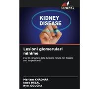 Lesioni glomerulari minime: E se le variazioni della funzione renale non fossero così insignificanti?