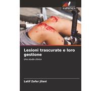 Lesioni trascurate e loro gestione: Uno studio clinico