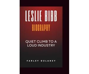 LESLIE BIBB BIOGRAPHY: Quiet Climb to a Loud Industry