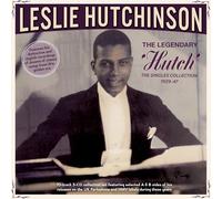Leslie Hutchinson - The Legendary 'Hutch': The Singles Collection 1929-47