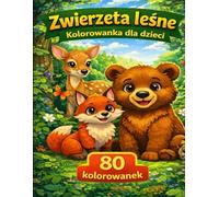 Leśne Zwierzęta Kolorowanka dla Dzieci: 80 kolorowanek