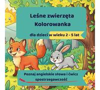 Leśne zwierzęta Kolorowanka dla dzieci w wieku 2-5 lat: Poznaj angielskie słowa i ćwicz spostrzegawczość