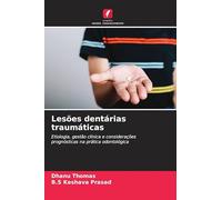 Lesões dentárias traumáticas: Etiologia, gestão clínica e considerações prognósticas na prática odontológica