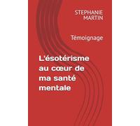 L'ésotérisme au cœur de ma santé mentale: Témoignage