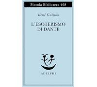 L'esoterismo di Dante (Piccola biblioteca Adelphi)