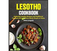 Lesotho Cookbook: Authentic Lesotho Recipes and Traditional Southern African Dishes Made Simple at Home