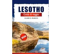 Lesotho Guida di Viaggio 2026: Esplora Maseru, le montagne, la cultura, consigli locali e avventure nell’Africa meridionale