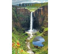LESOTHO GUIDE DE VOYAGE 2026: Activités : aventures en montagne, cascades, ski à Afriski, culture locale, itinéraires, budget, hébergement et conseils de transport pour les visiteurs débutants