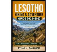 Lesotho Hiking & Adventure Guide 2026-2027: Mountain Trails, Sani Pass Routes, Pony Trekking, Scenic Drives, Hidden Villages, and Outdoor Escapes in the Kingdom of the Sky