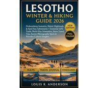 Lesotho Hiking & Highlands Adventure Travel Guide 2026: Drakensberg Summits, Maloti Highlands & Sani Pass Adventures - Essential GPX Trails, Multi-Day ... Photography Spots & Basotho Culture Insights