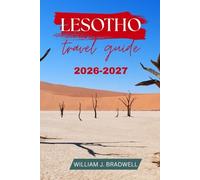 LESOTHO TRAVEL GUIDE 2026-2027 (Journeys with William J. Bradwell: The Insightful Traveler Collection)