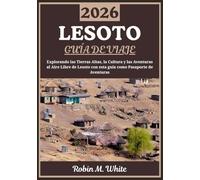 LESOTO GUÍA DE VIAJE 2026: Explorando el Reino de la Montaña: Un viaje por las Tierras Altas de Lesoto, su cultura, tradiciones y aventuras al aire libre