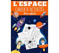 L'espace Cahier D'activités pour Enfants: Age 5 - 10 ans | Livre enfant 76 activités pour apprendre en s'amusant Sur La Science de l'Espace | ... Sudoku Facile | Cadeau filles et garçons.
