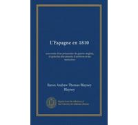 L'Espagne en 1810: souvenirs d'un prisonnier de guerre anglais, d'après les documents d'archives et les mémoires