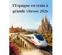 L'Espagne en train à grande vitesse 2026: Guide pratique AVE et Renfe pour explorer Madrid, Barcelone, l'Andalousie et la côte sans voiture