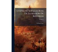 L'espagne Sous Les Rois De La Maison De Bourbon