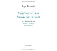 L'espérance est une lumière dans la nuit: Méditations sur la vertu d'humilité