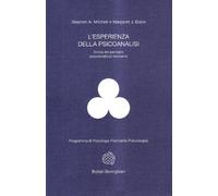 L'esperienza della psicoanalisi. Storia del pensiero psicoanalitico moderno (Programma di psicologia psichiatria psicoterapia)