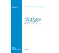 L'esperienza della Trinità e la Trinità nell'esperienza: Modelli Di Una Loro Configurazione (Tesi Gregoriana Teologia)
