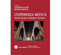L'esperienza mistica. Tra sociologia, filosofia e teologia (Ricerche. Filosofia ed esperienza religiosa)