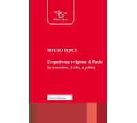 L'esperienza religiosa di Paolo. La conversione, il culto, la politica. Nuova ediz. (Pellicano rosso)