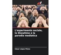 L'esperimento sociale, lo Showtime e la parodia mediatica