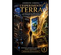 L'esperimento Terra: le verità che gli esseri umani non avrebbero dovuto scoprire