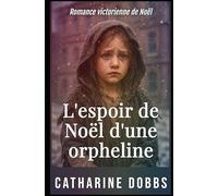 L'espoir de Noël d'une orpheline: Romance victorienne de Noël: 3 (Sagas Romantiques Victoriennes)