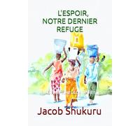 L'ESPOIR, NOTRE DERNIER REFUGE: La nature, source de résilience