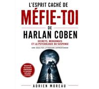 L'Esprit Caché de Méfie-toi de Harlan Coben: Secrets, Mensonges et la Psychologie du Suspense: Une analyse littéraire approfondie