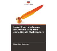 L'esprit carnavalesque bakhtinien dans trois comédies de Shakespeare