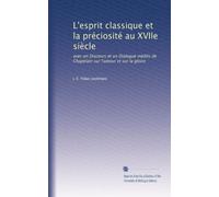 L'esprit classique et la préciosité au XVIIe siècle: avec un Discours et un Dialogue inédits de Chapelain sur l'amour et sur la gloire